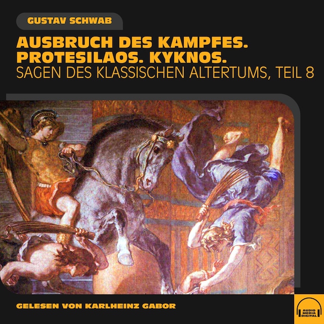 Kirjankansi teokselle Ausbruch des Kampfes. Protesilaos. Kyknos. (Sagen des klassischen Altertums - Teil 8)