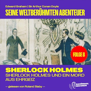Sherlock Holmes und ein Mord aus Ehrgeiz (Seine weltberühmten Abenteuer, Folge 8) als Hörbuch