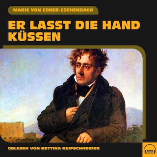Er lasst die Hand küssen als Hörbuch