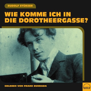 Wie komme ich in die Dorotheergasse? als Hörbuch
