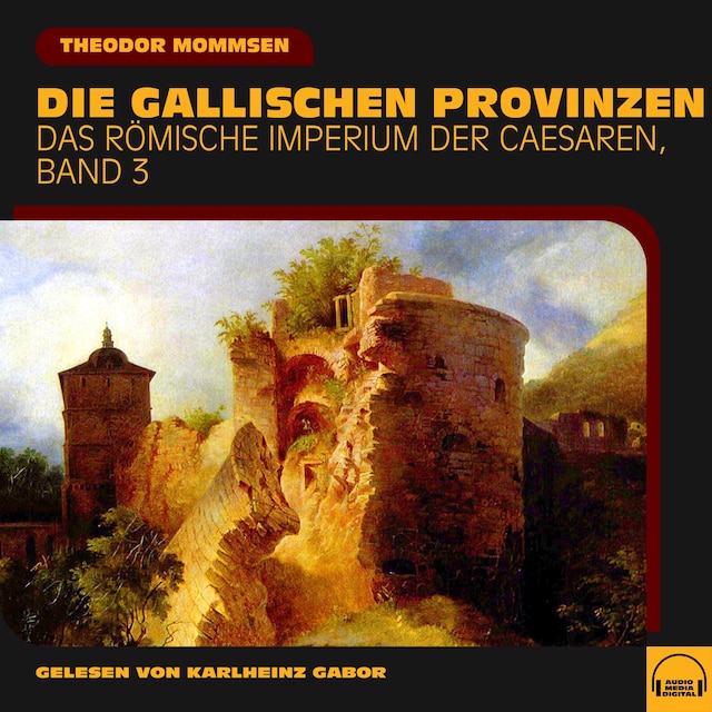 Bokomslag for Die gallischen Provinzen (Das Römische Imperium der Caesaren, Band 3)