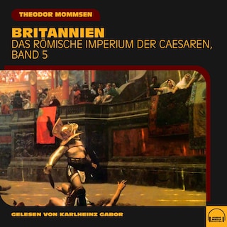 Britannien (Das Römische Imperium der Caesaren, Band 5) als Hörbuch