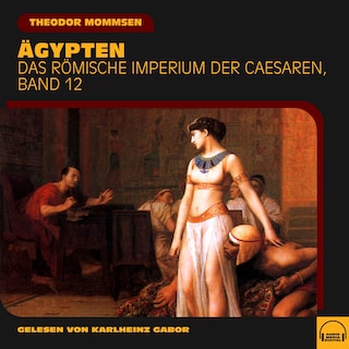 Ägypten (Das Römische Imperium der Caesaren, Band 12) als Hörbuch
