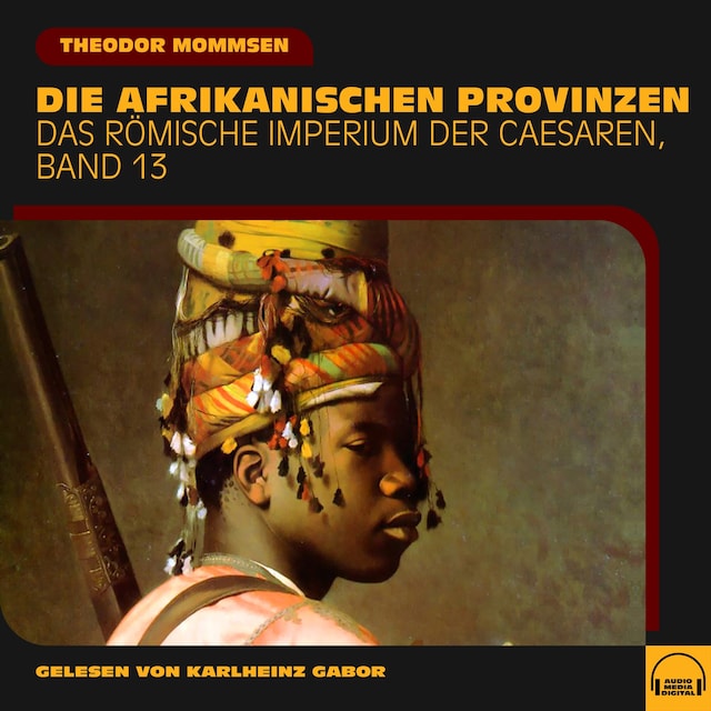 Book cover for Die afrikanischen Provinzen (Das Römische Imperium der Caesaren, Band 13)