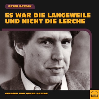 Es war die Langeweile und nicht die Lerche als Hörbuch
