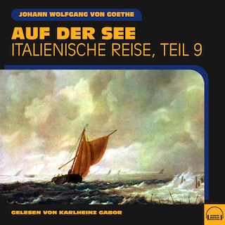 Auf der See (Italienische Reise, Teil 9) als Hörbuch