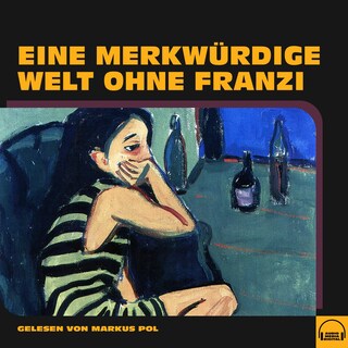 Eine merkwürdige Welt ohne Franzi als Hörbuch