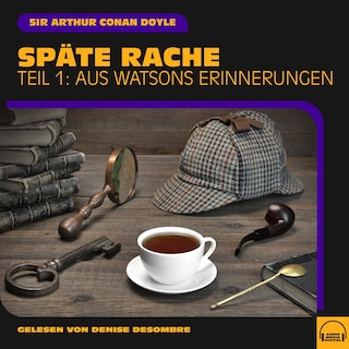 Späte Rache (Teil 1: Aus Watsons Erinnerungen) als Hörbuch