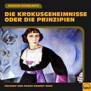 Die Krokusgeheimnisse oder Die Prinzipien als Hörbuch