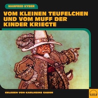 Vom kleinen Teufelchen und vom Muff der Kinder kriegte