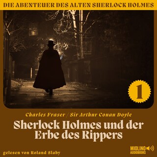 Sherlock Holmes und der Erbe des Rippers (Die Abenteuer des alten Sherlock Holmes, Folge 1) als Hörbuch