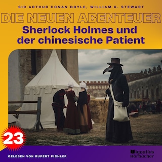 Sherlock Holmes und der chinesische Patient (Die neuen Abenteuer, Folge 23) als Hörbuch