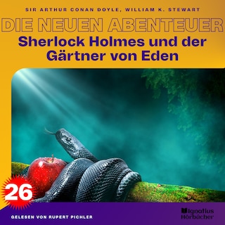 Sherlock Holmes und der Gärtner von Eden (Die neuen Abenteuer, Folge 26) als Hörbuch