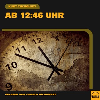 Ab 12.46 Uhr als Hörbuch