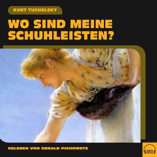 Wo sind meine Schuhleisten? als Hörbuch