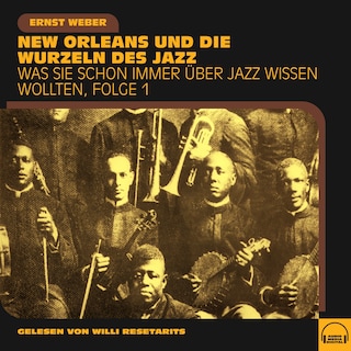 Was Sie schon immer über Jazz wissen wollten, Folge 1 als Hörbuch