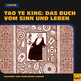 Tao Te King: Das Buch vom Sinn und Leben als Hörbuch
