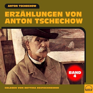 Erzählungen von Anton Tschechow - Band 4 als Hörbuch