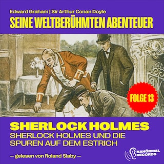 Sherlock Holmes und die Spuren auf dem Estrich (Seine weltberühmten Abenteuer, Folge 13) als Hörbuch