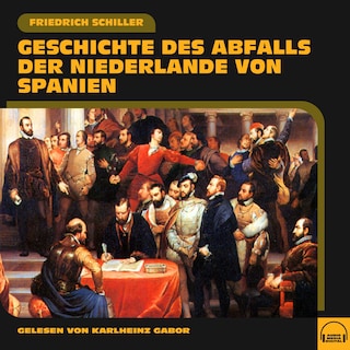 Geschichte des Abfalls der Niederlande von Spanien als Hörbuch