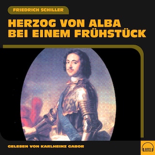 Herzog von Alba bei einem Frühstück als Hörbuch