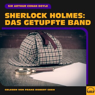 Sherlock Holmes: Das getupfte Band als Hörbuch