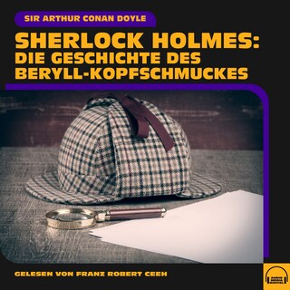 Sherlock Holmes: Die Geschichte des Beryll-Kopfschmuckes als Hörbuch