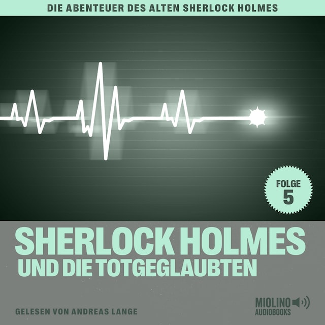 Bokomslag för Sherlock Holmes und die Totgeglaubten (Die Abenteuer des alten Sherlock Holmes, Folge 5)
