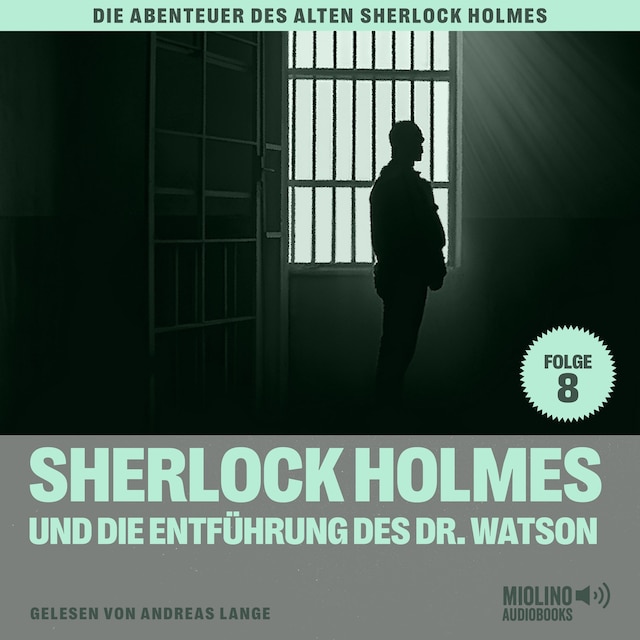 Book cover for Sherlock Holmes und die Entführung des Dr. Watson (Die Abenteuer des alten Sherlock Holmes, Folge 8)