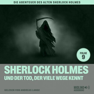 Sherlock Holmes und der Tod, der viele Wege kennt (Die Abenteuer des alten Sherlock Holmes, Folge 9) als Hörbuch