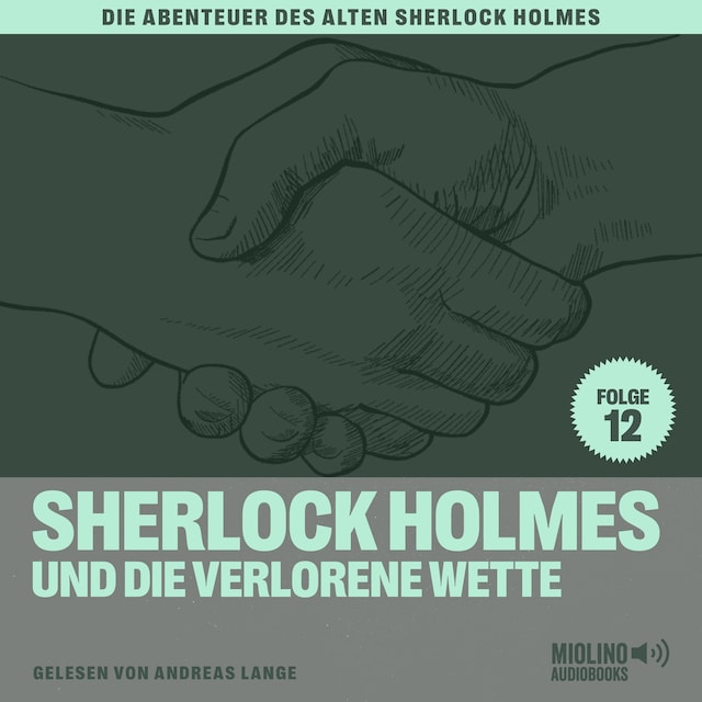 Book cover for Sherlock Holmes und die verlorene Wette (Die Abenteuer des alten Sherlock Holmes, Folge 12)