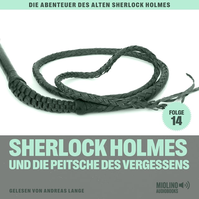 Buchcover für Sherlock Holmes und die Peitsche des Vergessens (Die Abenteuer des alten Sherlock Holmes, Folge 14)