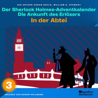 In der Abtei (Der Sherlock Holmes-Adventkalender: Die Ankunft des Erlösers, Folge 3) als Hörbuch