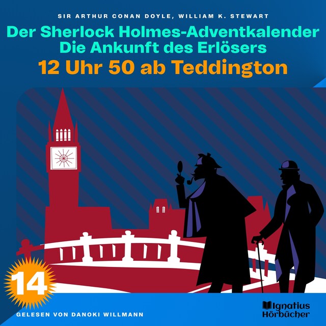 Book cover for 12 Uhr 50 ab Teddington (Der Sherlock Holmes-Adventkalender: Die Ankunft des Erlösers, Folge 14)