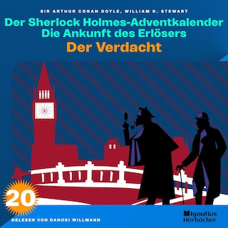 Der Verdacht (Der Sherlock Holmes-Adventkalender: Die Ankunft des Erlösers, Folge 20) als Hörbuch