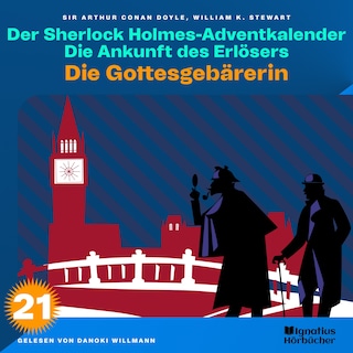 Die Gottesgebärerin (Der Sherlock Holmes-Adventkalender: Die Ankunft des Erlösers, Folge 21) als Hörbuch