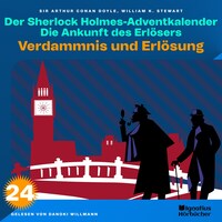 Verdammnis und Erlösung (Der Sherlock Holmes-Adventkalender: Die Ankunft des Erlösers, Folge 24)