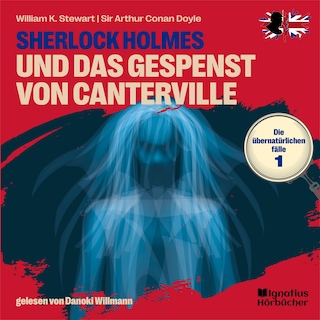 Sherlock Holmes und das Gespenst von Canterville (Die übernatürlichen Fälle, Folge 1) als Hörbuch