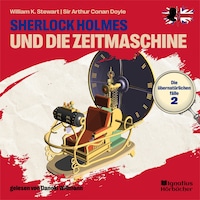 Sherlock Holmes und die Zeitmaschine (Die übernatürlichen Fälle, Folge 2)