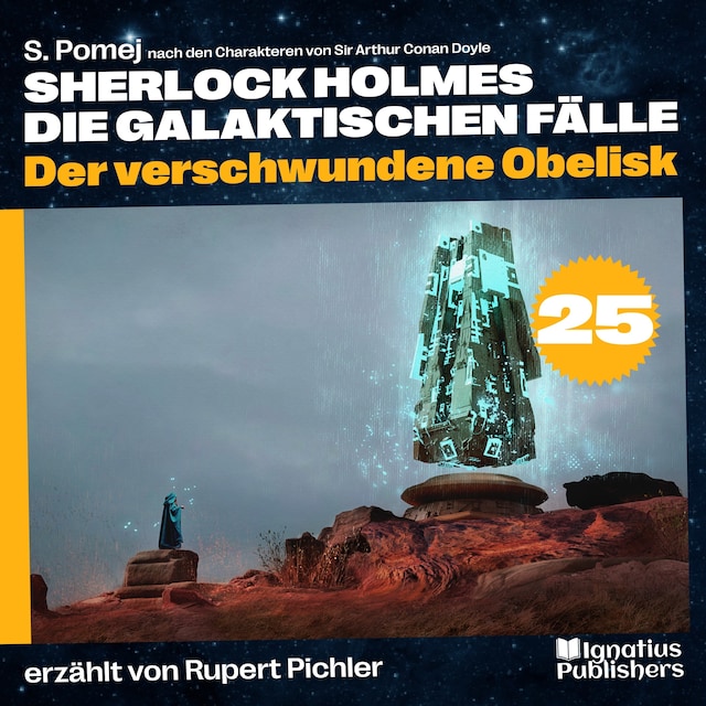 Kirjankansi teokselle Der verschwundene Obelisk (Sherlock Holmes - Die galaktischen Fälle, Folge 25)