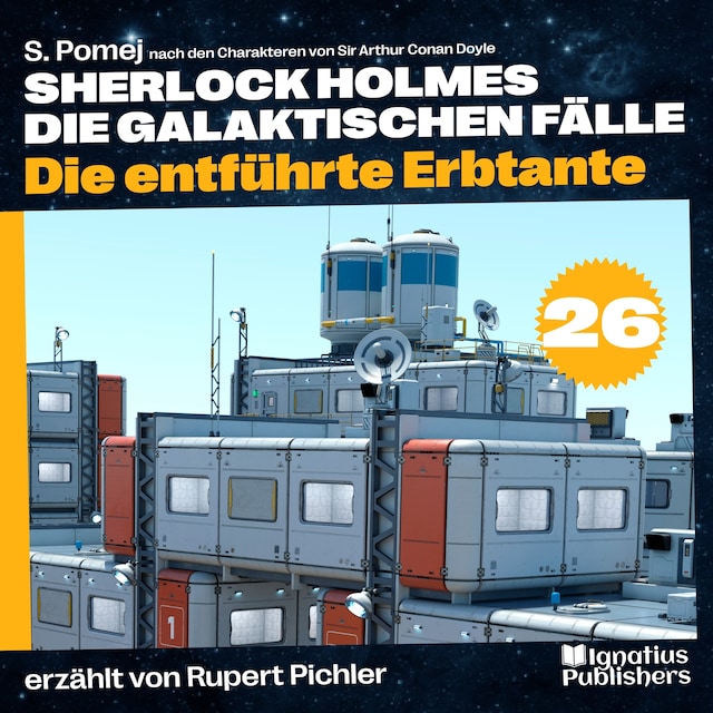 Okładka książki dla Die entführte Erbtante (Sherlock Holmes - Die galaktischen Fälle, Folge 26)