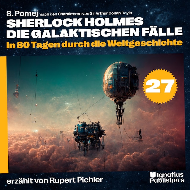 Book cover for In 80 Tagen durch die Weltgeschichte (Sherlock Holmes - Die galaktischen Fälle, Folge 27)