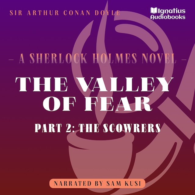 The Valley of Fear (Part 2: The Scowrers)