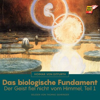 Das biologische Fundament (Der Geist fiel nicht vom Himmel - Teil 1) als Hörbuch
