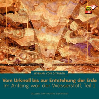 Vom Urknall bis zur Entstehung der Erde (Im Anfang war der Wasserstoff - Teil 1) als Hörbuch