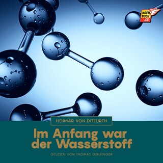 Im Anfang war der Wasserstoff als Hörbuch