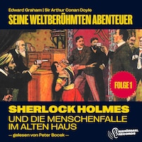 Sherlock Holmes und die Menschenfalle im alten Haus (Seine weltberühmten Abenteuer, Folge 1)