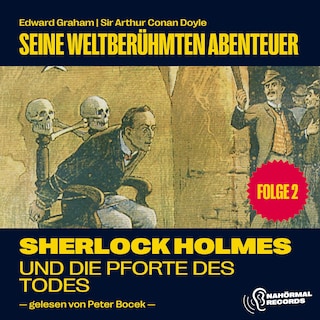 Sherlock Holmes und die Pforte des Todes (Seine weltberühmten Abenteuer, Folge 2) als Hörbuch