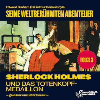Sherlock Holmes und das Totenkopfmedaillion (Seine weltberühmten Abenteuer, Folge 3) als Hörbuch
