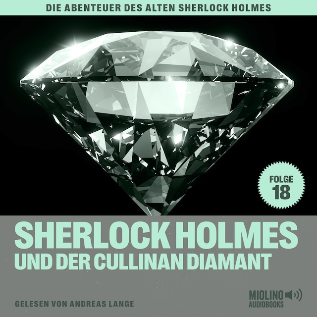 Book cover for Sherlock Holmes und der Cullinan Diamant (Die Abenteuer des alten Sherlock Holmes, Folge 18)